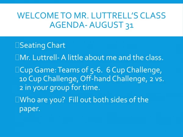 Welcome to Mr. Luttrell’s Class Agenda- August 31