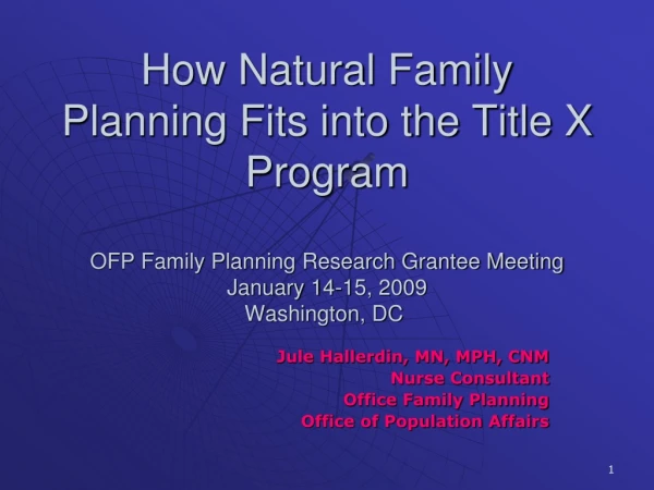 Jule Hallerdin, MN, MPH, CNM Nurse Consultant  Office Family Planning Office of Population Affairs