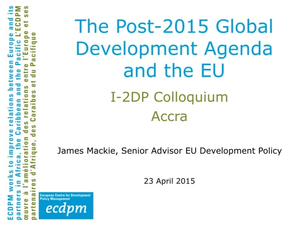 The Post-2015 Global Development Agenda and  the EU