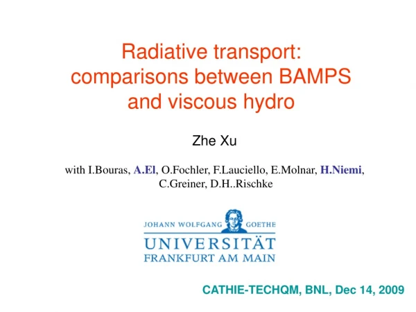 Radiative transport: comparisons between BAMPS and viscous hydro