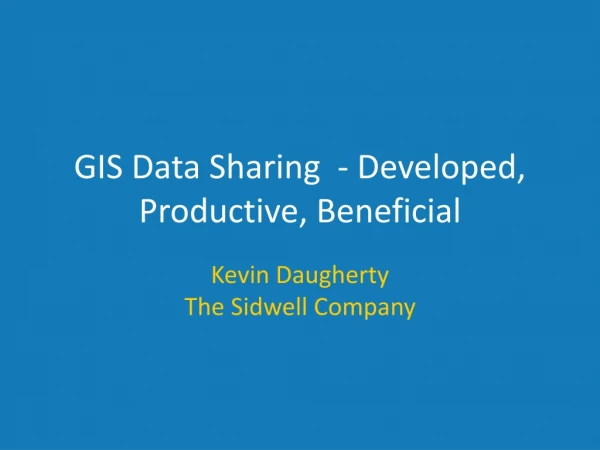 GIS Data Sharing  - Developed, Productive, Beneficial