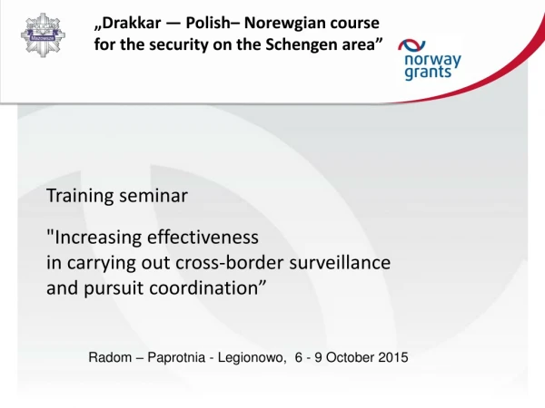 „Drakkar — Polish– Norewgian course        for the security on the  Schengen area”