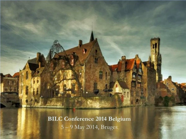 BILC Conference 2014 Belgium 5 – 9 May 2014, Bruges