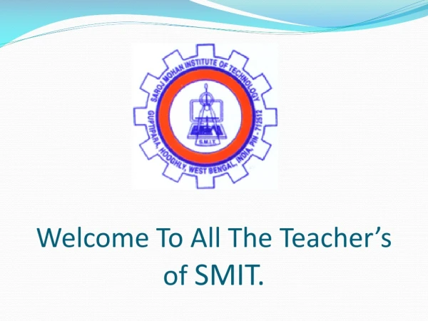 Welcome To All The Teacher’s of  SMIT.