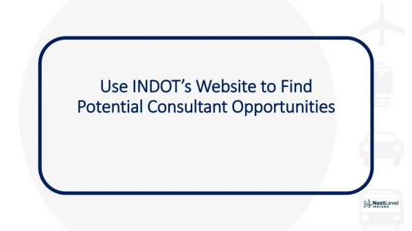 Use INDOT’s Website to Find Potential Consultant Opportunities