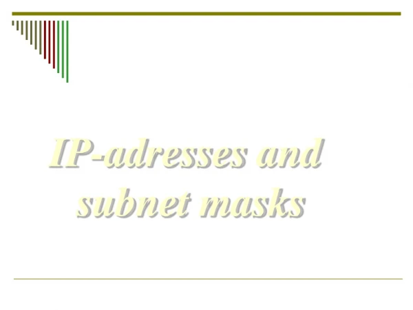 IP- adresses  and  subnet masks