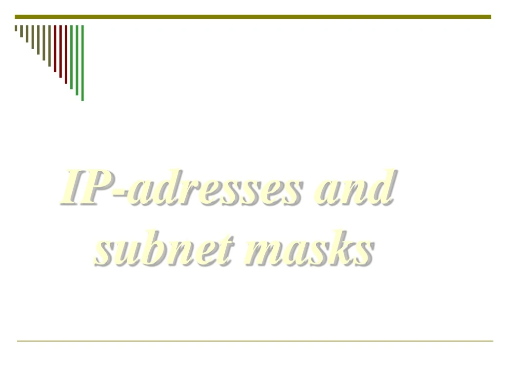 ip adresses and subnet masks