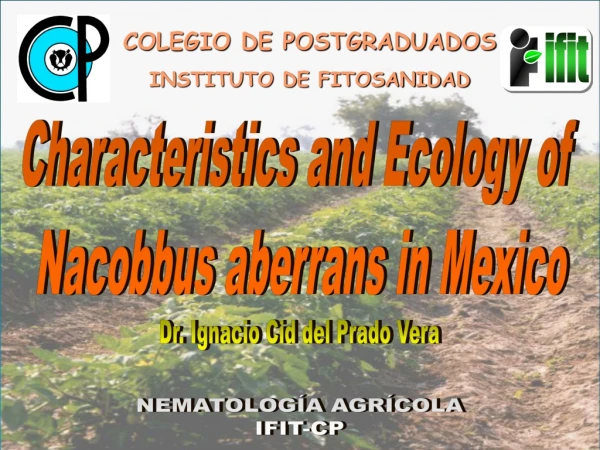 Characteristics and Ecology of  Nacobbus aberrans in Mexico