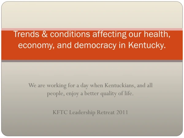 Trends &amp; conditions affecting our health, economy, and democracy in Kentucky.