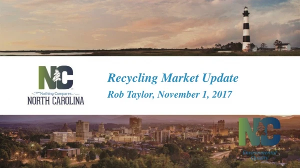 Recycling Market Update Rob Taylor, November 1, 2017