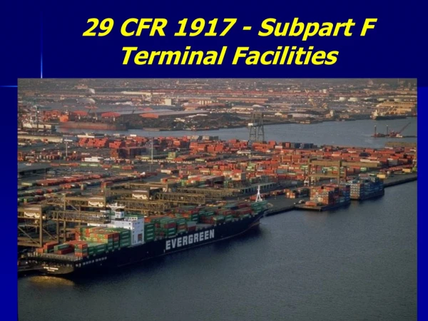 29 CFR 1917 - Subpart F  Terminal Facilities