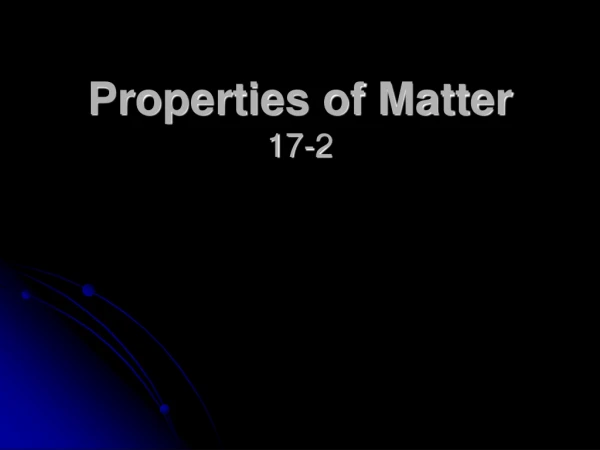Properties of Matter 17-2