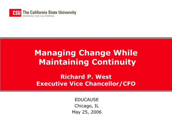 Managing Change While   Maintaining Continuity  Richard P. West Executive Vice Chancellor/CFO