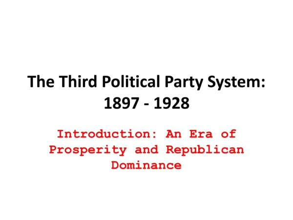 The Third Political Party System: 1897 - 1928