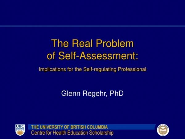 The Real Problem  of Self-Assessment:  Implications for the Self-regulating Professional