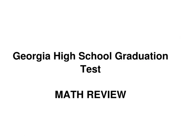 Georgia High School Graduation Test MATH REVIEW