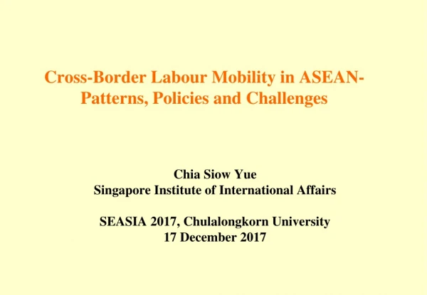 Cross-Border Labour Mobility in ASEAN- Patterns, Policies and Challenges