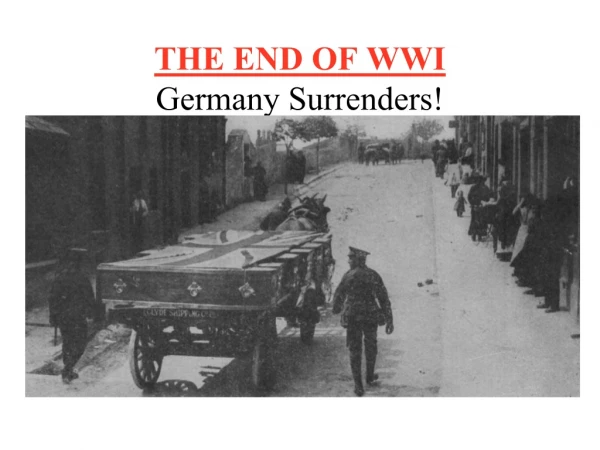 THE END OF WWI Germany Surrenders!