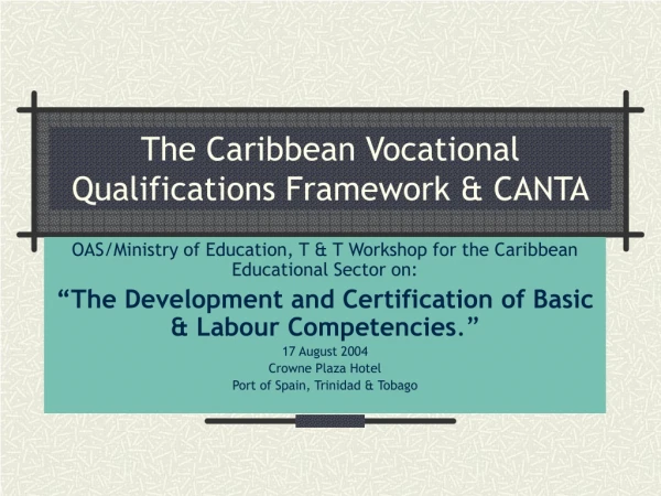 The Caribbean Vocational Qualifications Framework &amp; CANTA