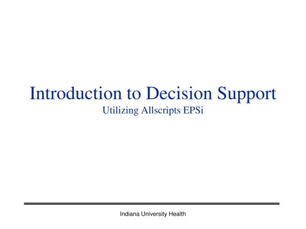 Introduction to Decision Support  Utilizing Allscripts EPSi