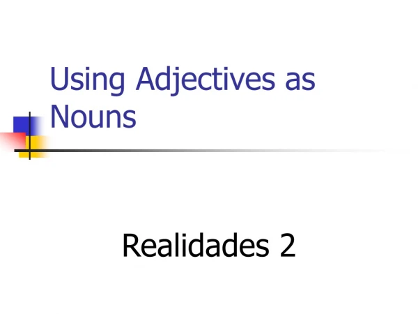 Using Adjectives as Nouns