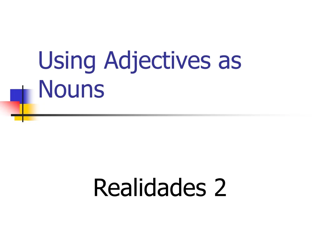 using adjectives as nouns