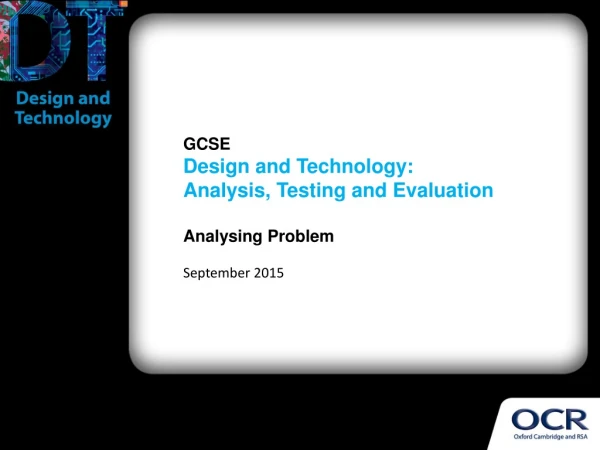GCSE Design and Technology:  Analysis, Testing and Evaluation Analysing Problem September 2015