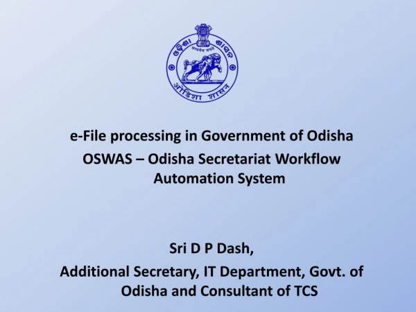 e-File processing in Government of Odisha  OSWAS – Odisha Secretariat Workflow Automation System