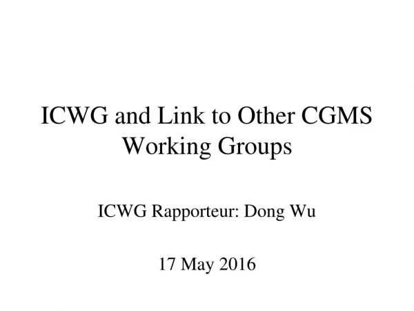 ICWG and Link to Other CGMS Working Groups