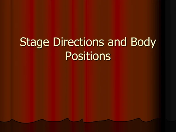 Stage Directions and Body Positions