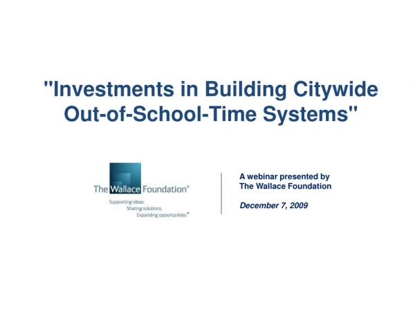 A webinar presented by  The Wallace Foundation December 7, 2009