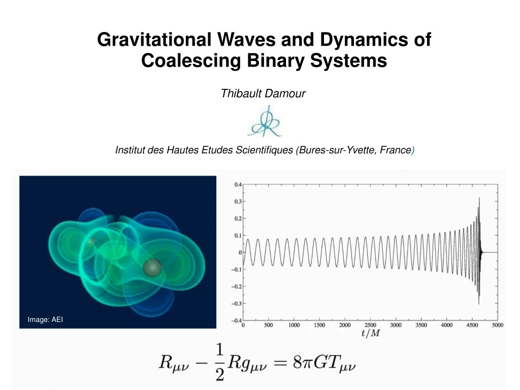gravitational waves and dynamics of coalescing