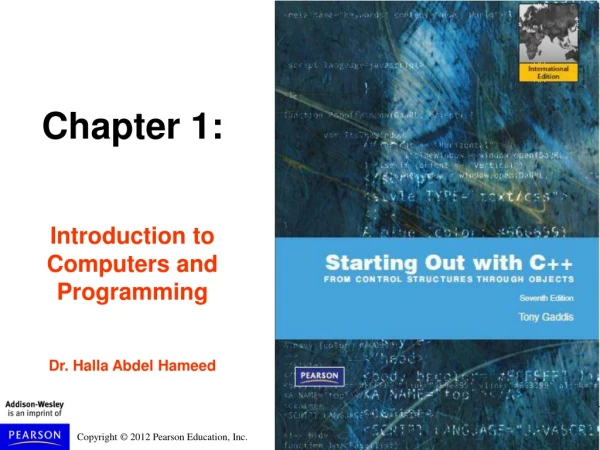 Chapter 1: Introduction to Computers and Programming Dr. Halla Abdel Hameed