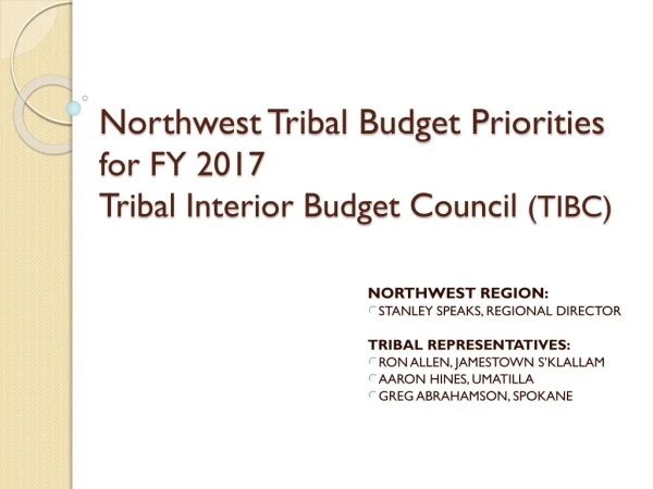 Northwest Tribal Budget Priorities for  FY 2017 Tribal Interior Budget Council  (TIBC)