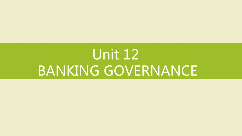 unit 12 banking governance