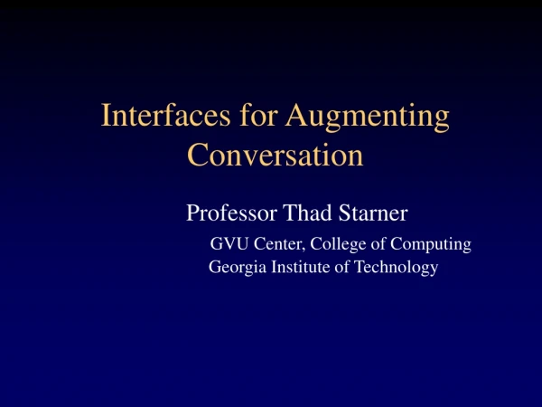 Interfaces for Augmenting Conversation