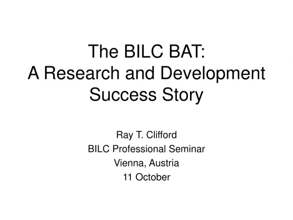 The BILC BAT: A Research and Development Success Story