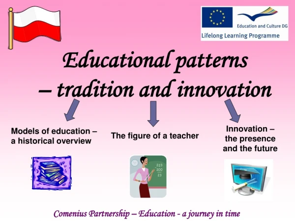 Educational patterns  – tradition and innovation