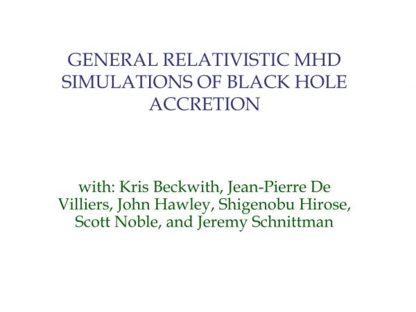 GENERAL RELATIVISTIC MHD SIMULATIONS OF BLACK HOLE ACCRETION