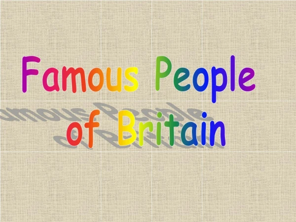Famous People  of Britain
