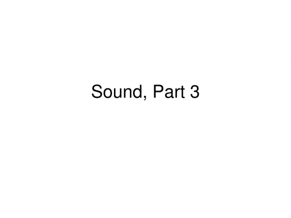 Sound, Part 3