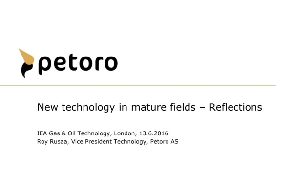 New technology in mature fields – Reflections