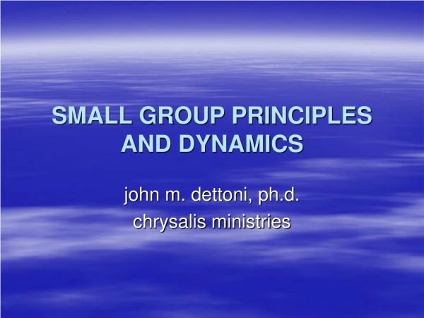 SMALL GROUP PRINCIPLES AND DYNAMICS