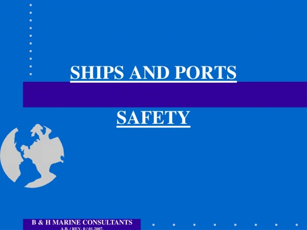 SHIPS AND PORTS  SAFETY