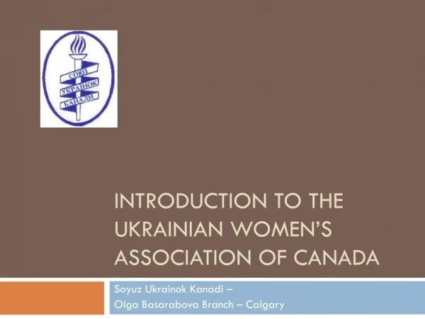 Introduction to The Ukrainian Women’s Association of Canada