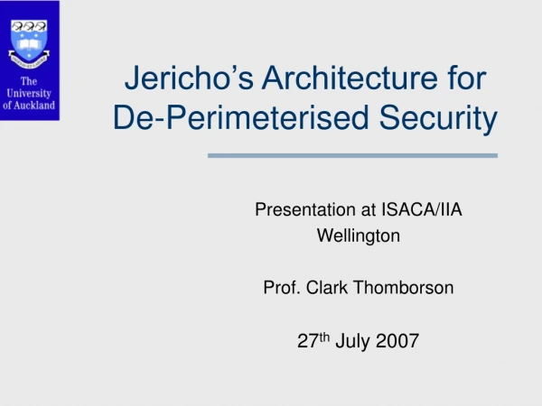 Jericho’s Architecture for De-Perimeterised Security