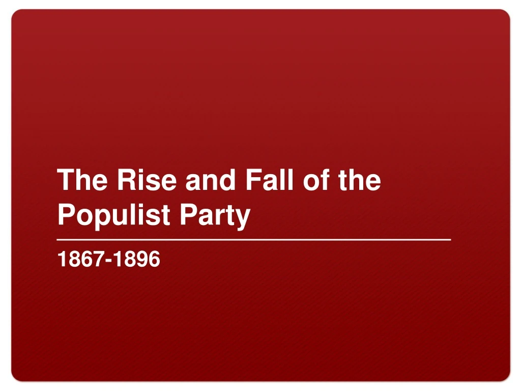 the rise and fall of the populist party