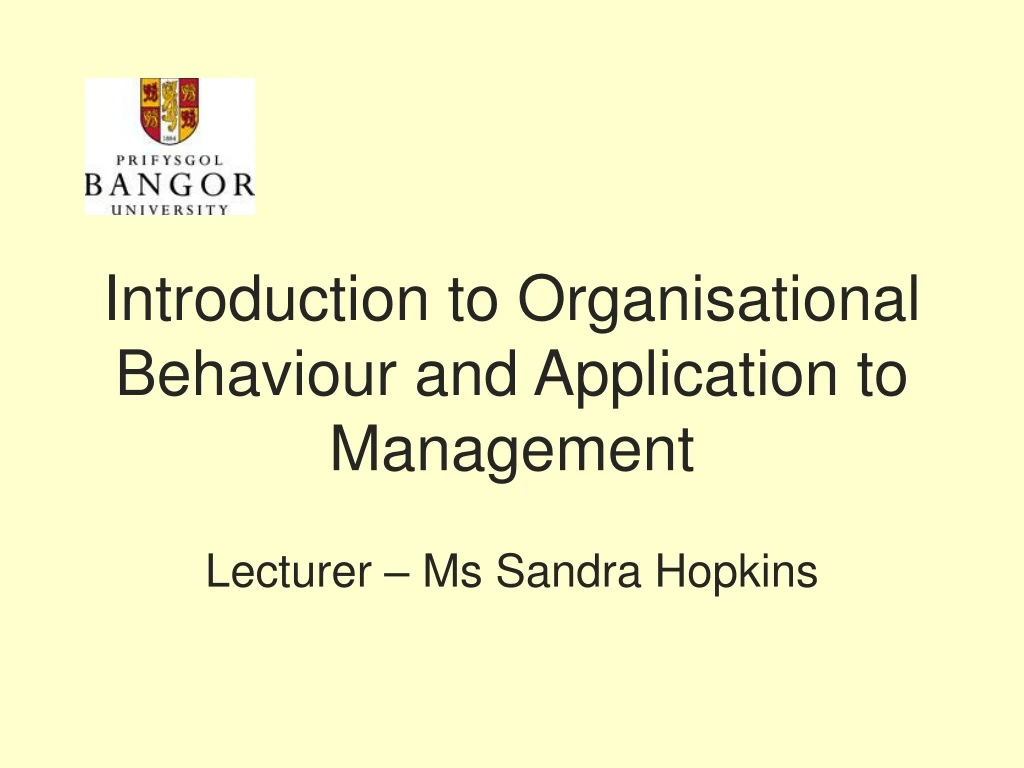 introduction to organisational behaviour and application to management