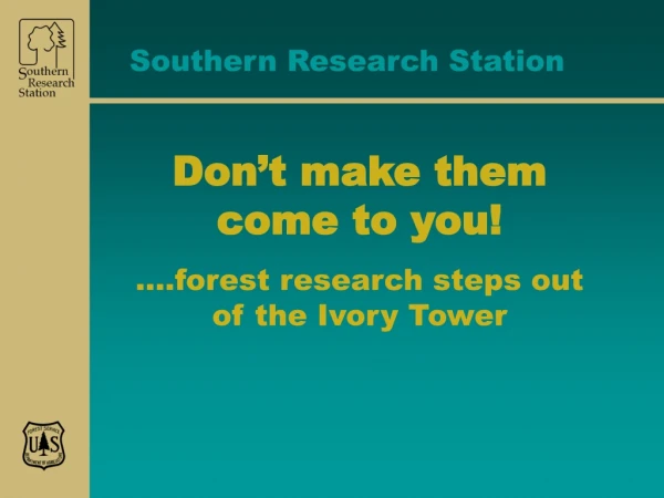Don’t make them come to you! .…forest research steps out of the Ivory Tower