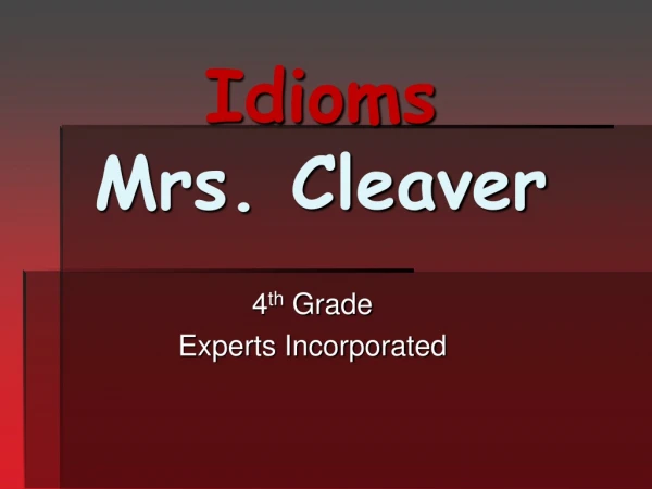 Idioms  Mrs. Cleaver
